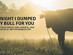Audio: Tonight I Dumped My Bull For You